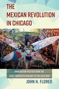 Produktbild: Flores, J: The Mexican Revolution in Chicago