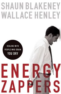 Produktbild: Energy Zappers: Dealing with People Who Drain You Dry