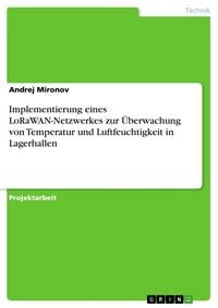 Produktbild: Implementierung eines LoRaWAN-Netzwerkes zur &Uuml;berwachung von Temperatur und Luftfeuchtigkeit in Lagerhallen