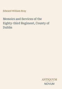Produktbild: Memoirs and Services of the Eighty-third Regiment, County of Dublin