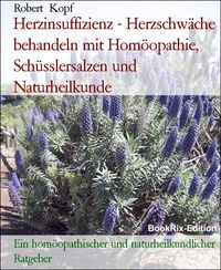 Produktbild: Herzinsuffizienz - Herzschw&auml;che behandeln mit Hom&ouml;opathie, Sch&uuml;sslersalzen und Naturheilkunde