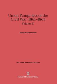 Produktbild: Union Pamphlets of the Civil War, 1861-1865, Volume II, The John Harvard Library