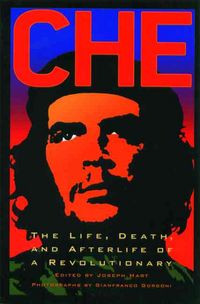 Produktbild: Che: The Life, Death, and Afterlife of a Revolutionary