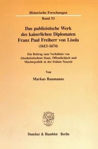 Produktbild: Das publizistische Werk des kaiserlichen Diplomaten Franz Paul Freiherr von Lisola (1613 - 1674).