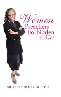 Bild vom Artikel Women Preachers Forbidden or Not? vom Autor Shirley Holmes-Sulton