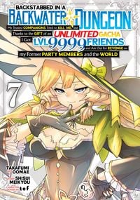 Produktbild: Backstabbed in a Backwater Dungeon: My Party Tried to Kill Me, But Thanks to an Infinite Gacha I Got LVL 9999 Friends and Am Out For Revenge (Manga) Vol. 7