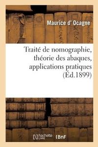 Produktbild: Trait&eacute; de Nomographie, Th&eacute;orie Des Abaques, Applications Pratiques