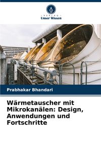 Produktbild: W&auml;rmetauscher mit Mikrokan&auml;len: Design, Anwendungen und Fortschritte
