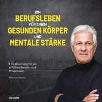 Produktbild: Ein Berufsleben f&uuml;r einen gesunden K&ouml;rper und mentale St&auml;rke