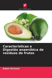 Produktbild: Caracter&iacute;sticas e Digest&atilde;o anaer&oacute;bica de res&iacute;duos de frutos