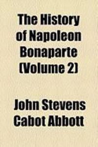 Produktbild: The History of Napoleon Bonaparte (Volume 2)