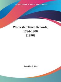 Produktbild: Worcester Town Records, 1784-1800 (1890)