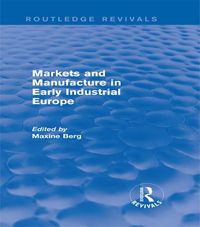 Produktbild: Markets and Manufacture in Early Industrial Europe (Routledge Revivals)