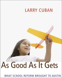 Produktbild: Cuban, L: As Good As It Gets - What School Reform Brought to