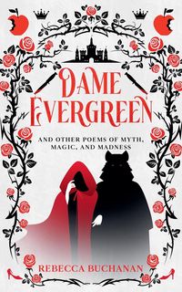 Produktbild: Dame Evergreen, And Other Poems of Myth, Magic, and Madness