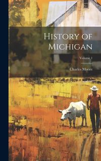 Produktbild: History of Michigan; Volume 1