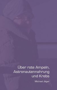 Produktbild: &Uuml;ber rote Ampeln, Astronautennahrung und Krebs