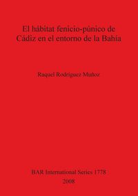 Produktbild: El h&aacute;bitat fenicio-p&uacute;nico de C&aacute;diz en el entorno de la Bah&iacute;a
