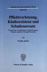 Produktbild: Pflichtverletzung, Kindesexistenz und Schadensersatz.