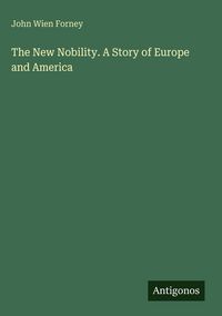 Produktbild: The New Nobility. A Story of Europe and America