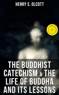 Produktbild: The Buddhist Catechism & The Life of Buddha and Its Lessons