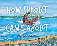 Produktbild: How Sprout the American Bald Eagle Came About