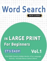 Produktbild: Word Search in Large Print For Beginners - It's Easy! Vol.1 - Delta Classics - Find 2000 Cleverly Hidden Words