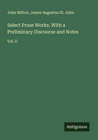 Produktbild: Select Prose Works. With a Preliminary Discourse and Notes