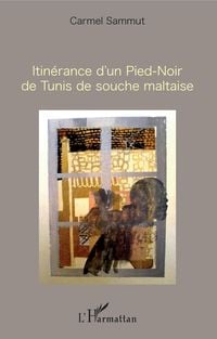 Produktbild: Itin&eacute;rance d'un Pied-Noir de Tunis de souche maltaise