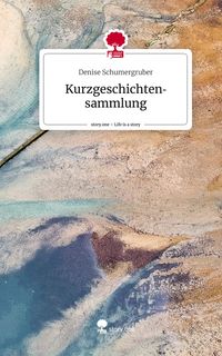 Produktbild: Kurzgeschichtensammlung. Life is a Story - story.one