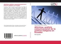 Produktbild: Allichina: an&aacute;lisis comunicacional de la justicia ind&iacute;gena en Ecuador