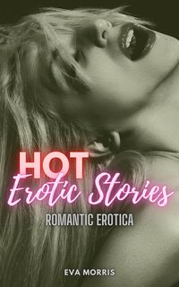 Produktbild: Hot Erotic Stories (Romantic Erotica Book 1)
