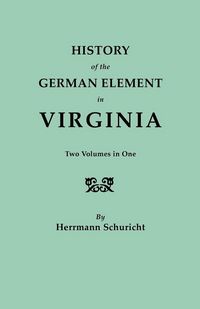 Produktbild: History of the German Element in Virginia. Two Volumes in One. with Indexes