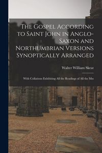 Produktbild: The Gospel According to Saint John in Anglo-Saxon and Northumbrian Versions Synoptically Arranged