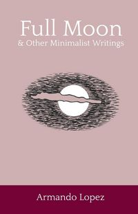 Produktbild: Full Moon & Other Minimalist Writings