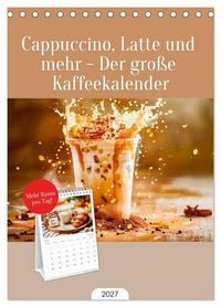 Produktbild: Tischplaner 2027 - Cappuccino, Latte und mehr - Der gro&szlig;e Kaffeekalender (A5 Tischkalender zum Aufstellen) CALVENDO