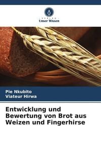 Produktbild: Entwicklung und Bewertung von Brot aus Weizen und Fingerhirse