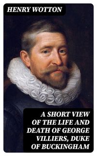 Produktbild: A Short View of the Life and Death of George Villiers, Duke of Buckingham