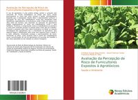 Produktbild: Avalia&ccedil;&atilde;o da Percep&ccedil;&atilde;o de Risco de Fumicultores Expostos &agrave; Agrot&oacute;xicos