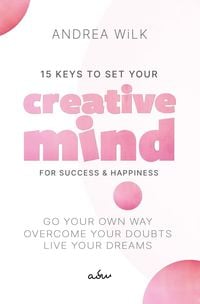 Produktbild: 15 Keys to Set your Creative Mind for Success and Happiness