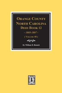 Produktbild: Orange County, North Carolina Deed Books 12, 1805-1807. (Volume #8)