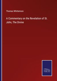 Produktbild: A Commentary on the Revelation of St. John, The Divine