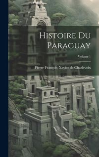 Produktbild: Histoire Du Paraguay; Volume 1