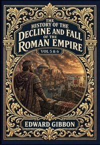 Produktbild: The History of the Decline and Fall of the Roman Empire Vol. 5 & 6 (Golden Monarch Collector's Edition) (Case Laminate Hardcover with Jacket)