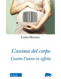 Produktbild: L' anima del corpo. Contro l'utero in affitto