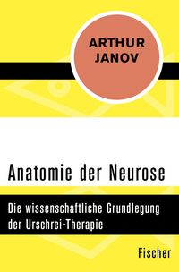 Bild vom Artikel Anatomie der Neurose vom Autor Arthur Janov