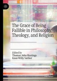 Produktbild: The Grace of Being Fallible in Philosophy, Theology, and Religion