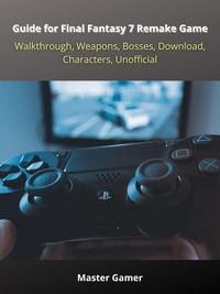 Produktbild: Guide for Final Fantasy 7 Remake Game, PC, Walkthrough, Weapons, Bosses, Download, Characters, Unofficial