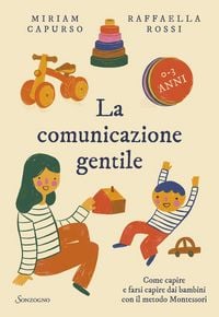 Produktbild: La comunicazione gentile. Come capire e farsi capire dai bambini con il metodo Montessori (0-3 anni)