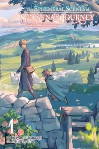 Produktbild: The Ephemeral Scenes of Setsuna's Journey, Vol. 1 (Light Novel)